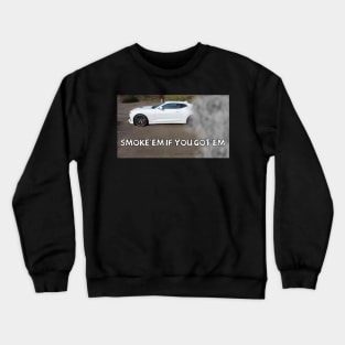 Smoke'em if you got'em (Black & White) Crewneck Sweatshirt